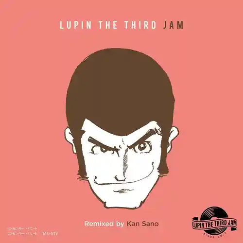 Lupin the Third JAM Remixed by Kan Sano - LOVE SQUALL cover