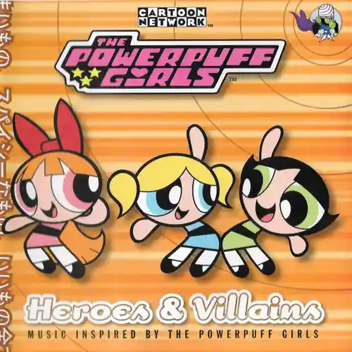 The Powerpuff Girls: Heroes & Villains Music Inspired By The Powerpuff Girls cover